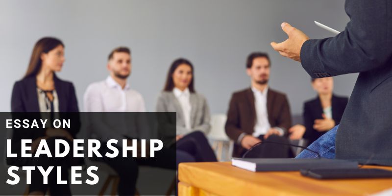 Read more about the article Essay on Leadership Styles