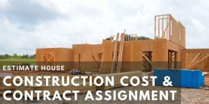 Read more about the article Estimate House Construction Cost & Contract Assignment