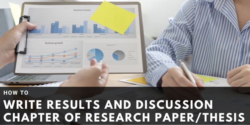 Read more about the article HOW TO WRITE RESULTS AND DISCUSSION CHAPTER OF RESEARCH PAPER/THESIS